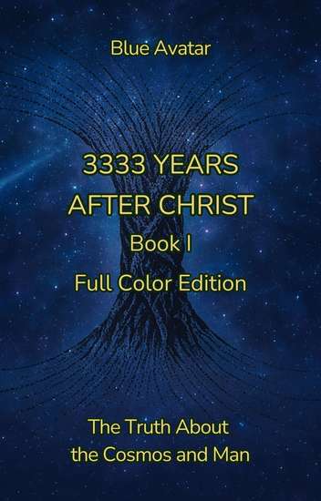 3333 Years After Christ - The Truth about the Cosmos and Man – Full Color Illustrated Edition - cover