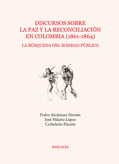 Discursos sobre la paz y la reconciliación en Colombia (1861-1864) - La búsqueda del sosiego público - cover