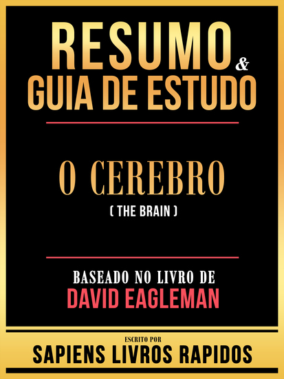 Resumo & Guia De Estudo - O Cerebro (The Brain) - Baseado No Livro De David Eagleman - cover