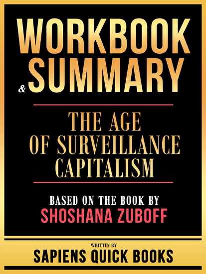 Workbook & Summary - The Age Of Surveillance Capitalism - Based On The Book By Shoshana Zuboff - cover