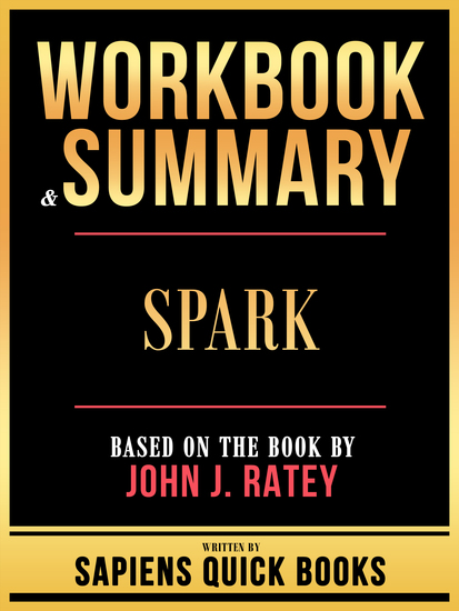 Workbook & Summary - Spark - Based On The Book By John J Ratey - cover