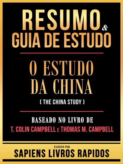 Resumo & Guia De Estudo - O Estudo Da China (The China Study) - Baseado No Livro De T Colin Campbell E Thomas M Campbell - cover