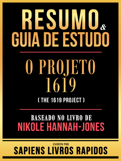 Resumo & Guia De Estudo - O Projeto 1619 (The 1619 Project) - Baseado No Livro De Nikole Hannah-Jones - cover