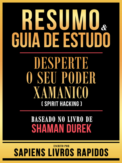 Resumo & Guia De Estudo - Desperte O Seu Poder Xamanico (Spirit Hacking) - Baseado No Livro De Shaman Durek - cover