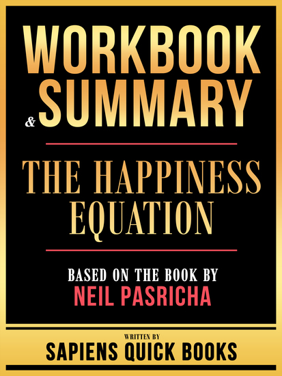 Workbook & Summary - The Happiness Equation - Based On The Book By Neil Pasricha - cover