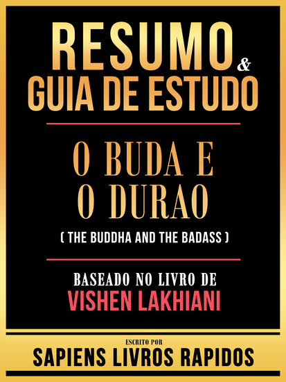 Resumo & Guia De Estudo - O Buda E O Durao (The Buddha And The Badass) - Baseado No Livro De Vishen Lakhiani - cover