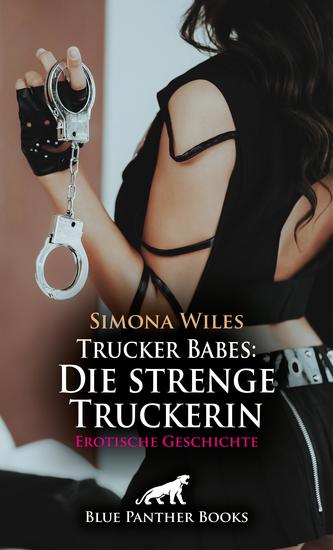 Trucker Babes: Die strenge Truckerin | Erotische Geschichte - Die nackte Begleitung der Herrin - cover