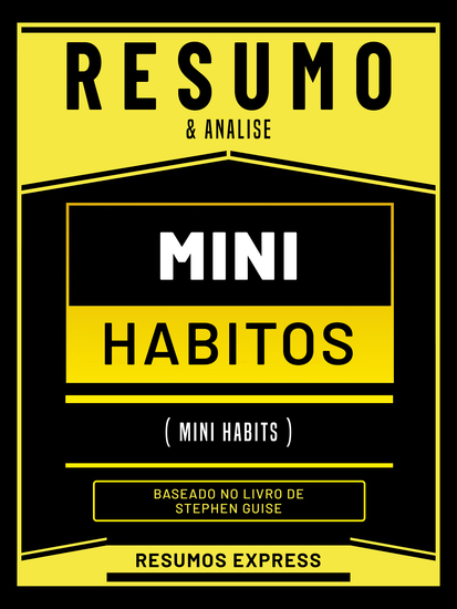 Resumo & Analise - Mini Habitos (Mini Habits) - Baseado No Livro De Stephen Guise - cover