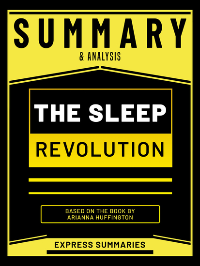 Summary & Analysis - The Sleep Revolution - Based On The Book By Arianna Huffington - cover