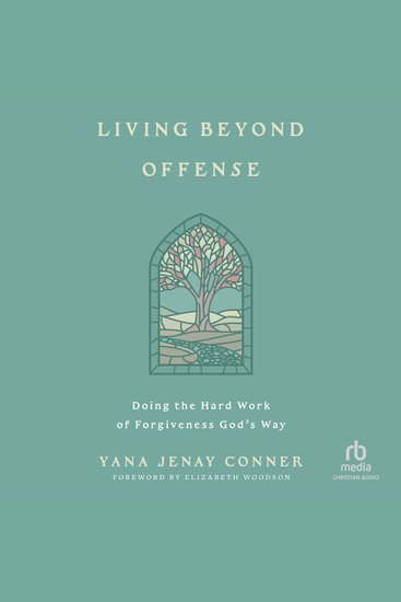 Living Beyond Offense - Doing the Hard Work of Forgiveness God's Way - cover