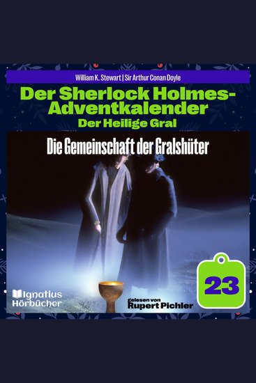 Die Gemeinschaft der Gralshüter (Der Sherlock Holmes-Adventkalender: Der Heilige Gral Folge 23) - cover