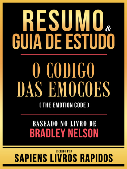 Resumo & Guia De Estudo - O Codigo Das Emocoes (The Emotion Code) - Baseado No Livro De Bradley Nelson - cover