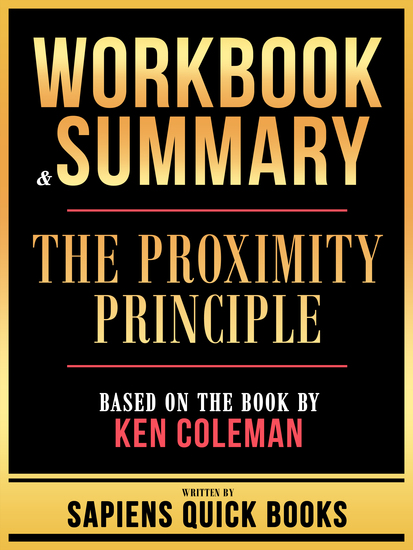 Workbook & Summary - The Proximity Principle - Based On The Book By Ken Coleman - cover