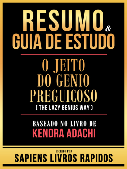 Resumo & Guia De Estudo - O Jeito Do Genio Preguicoso (The Lazy Genius Way) - Baseado No Livro De Kendra Adachi - cover