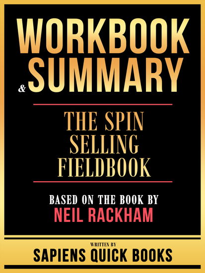 Workbook & Summary - The Spin Selling Fieldbook - Based On The Book By Neil Rackham - cover