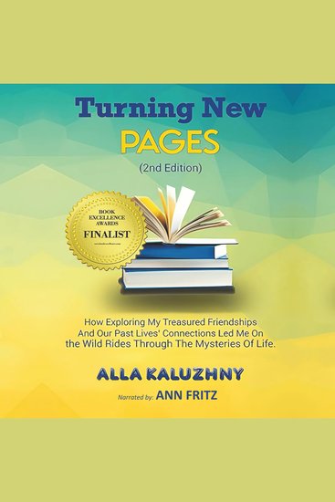 Turning New Pages (2nd Edition) - How Exploring My Treasured Friendships And Our Past Lives' Connections Led Me On the Wild Rides Through The Mysteries Of Life - cover