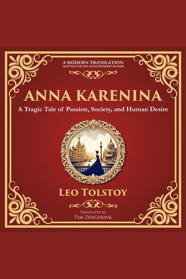 Anna Karenina - A Tragic Tale of Passion Society and Human Desire - A Modern Translation - Adapted for the Contemporary Reader - cover