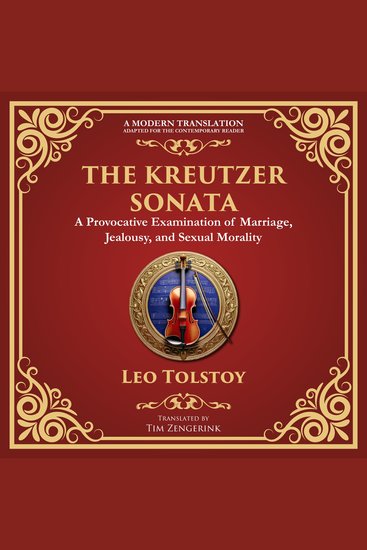 The Kreutzer Sonata - A Dark Exploration of Love Jealousy and Moral Struggle - A Modern Translation - Adapted for the Contemporary Reader - cover