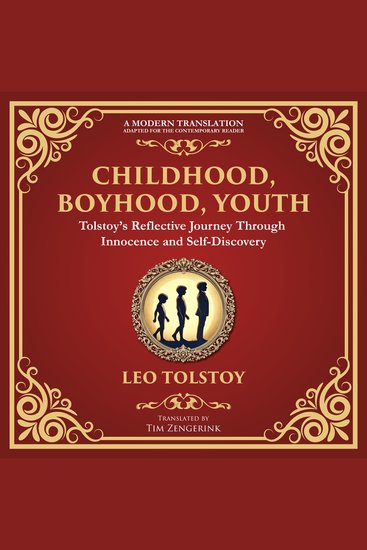 Childhood Boyhood Youth - A Coming-of-Age Journey Through Innocence Growth and Self-Discovery - A Modern Translation - Adapted for the Contemporary Reader - cover