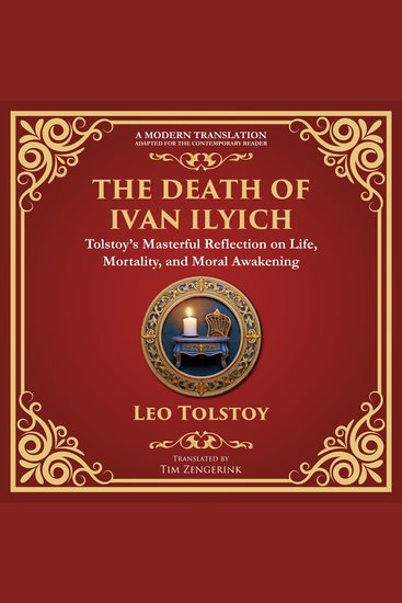 The Death of Ivan Ilyich - A Profound Meditation on Life Mortality and Meaning - A Modern Translation - Adapted for the Contemporary Reader - cover
