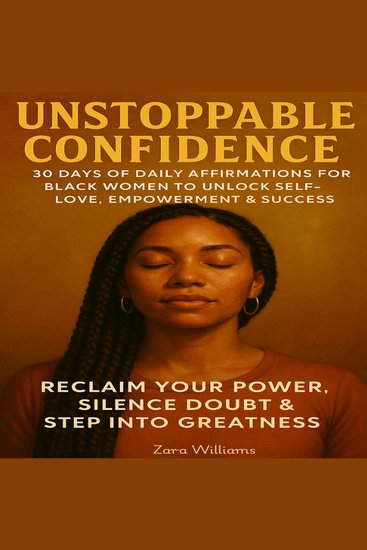 Unstoppable Confidence - 30 Days of Daily Affirmations for Black Women to Unlock Self-Love Empowerment & Success — Reclaim Your Power Silence Doubt & Step Into Greatness - cover