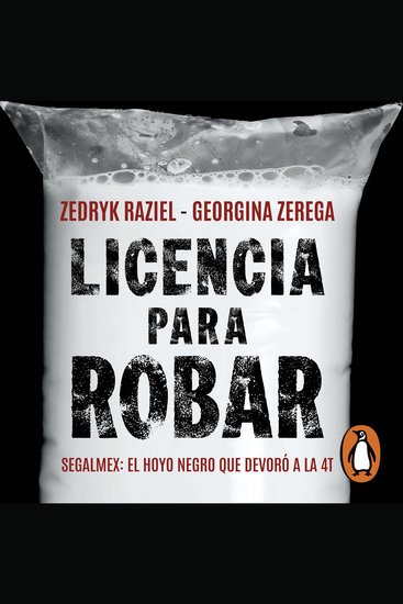 Licencia para robar - Segalmex: El hoyo negro que deboró a la 4T - cover