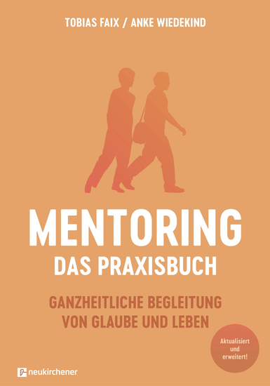 Mentoring - Das Praxisbuch - Ganzheitliche Begleitung von Glaube und Leben - cover