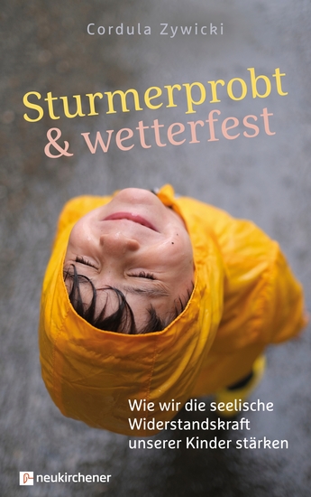 Sturmerprobt und wetterfest - Wie wir die seelische Widerstandskraft unserer Kinder stärken - cover