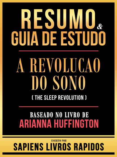 Resumo & Guia De Estudo - A Revolucao Do Sono (The Sleep Revolution) - Baseado No Livro De Arianna Huffington - cover