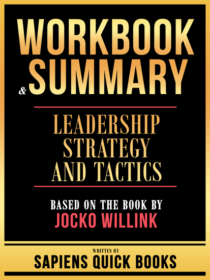 Workbook & Summary - Leadership Strategy And Tactics - Based On The Book By Jocko Willink - cover