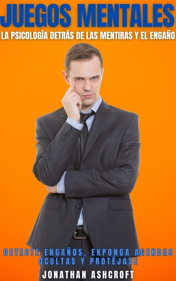 Juegos Mentales - La Psicología Detrás De Las Mentiras Y El Engaño - cover