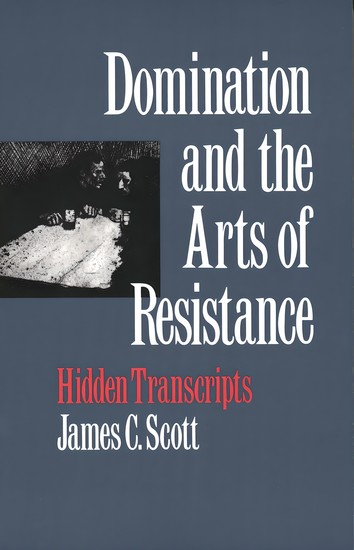 Domination and the Arts of Resistance - Hidden Transcripts - cover