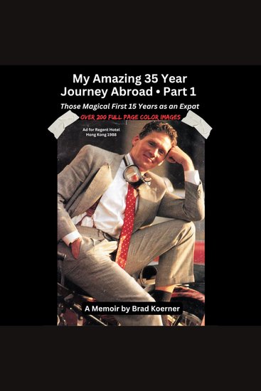 My Amazing 35 Year Journey Abroad - Part 1 - Those Magical First 15 Years as an Expat - cover