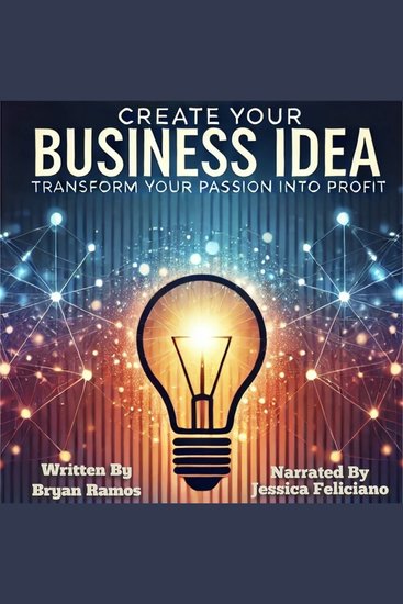 Create Your Business Idea - Discover Plan and Launch The Ideal Business - cover