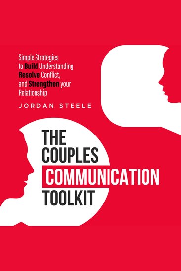 The Couples Communication Toolkit - Simple Strategies to Build Understanding Resolve Conflict and Strengthen your Relationship - cover