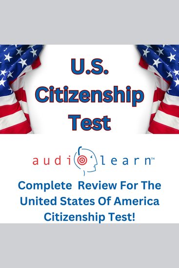 US Citizenship Test AudioLearn - Complete Review For The United States Of America Citizenship Test! - cover