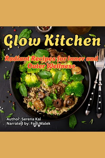Glow Kitchen - Radiant Recipes for Inner and Outer Wellness - cover