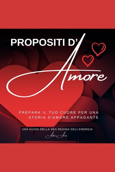 Propositi d’Amore - Prepare il tuo Cuore per una Storia d'Amore Appagante - cover