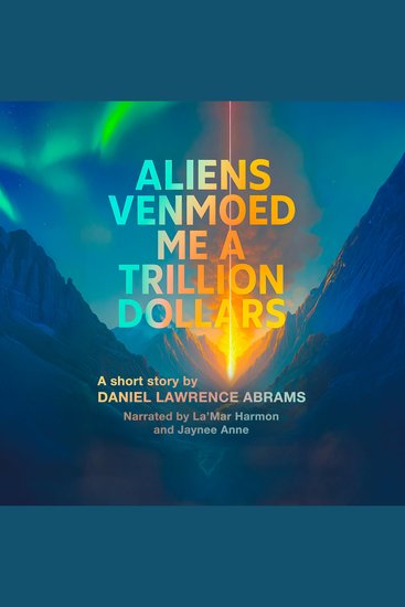 Aliens Venmoed Me a Trillion Dollars - The Short Story - cover