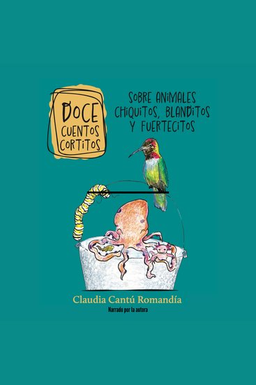 Doce cuentos cortitos sobre animales chiquitos blanditos y fuertecitos - cover