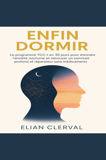 Enfin Dormir - Le programme TCC-I en 30 jours pour éteindre l’anxiété nocturne et retrouver un sommeil profond et réparateur sans médicaments - cover