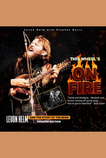 This Wheel's on Fire - Levon Helm and the Story of the Band - cover