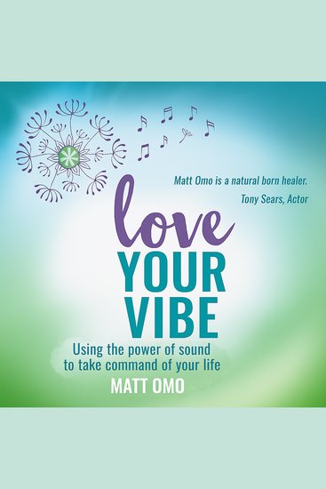 Love Your Vibe - Using the Power of Sound to Take Command of Your Life - cover
