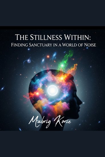 Stillness Within The: Finding Sanctuary in a World of Noise - cover