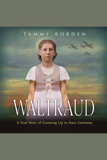Waltraud - A True Story of Growing Up in Nazi Germany - cover