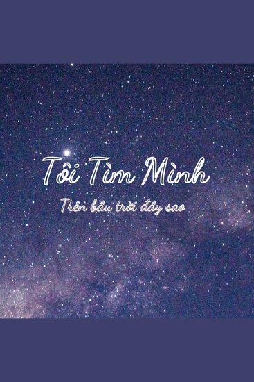 Tôi Tìm Mình Trên Bầu Trời Đầy Sao - Không có phụ đề - cover