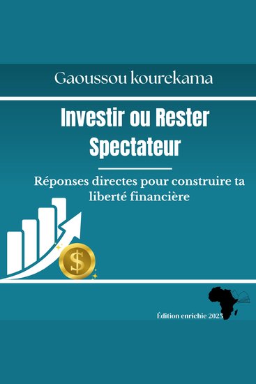 Investir ou rester spectateur - Réponses directes pour construire ta liberté financière - cover