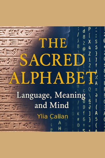 The Sacred Alphabet - Language Meaning and Mind - cover