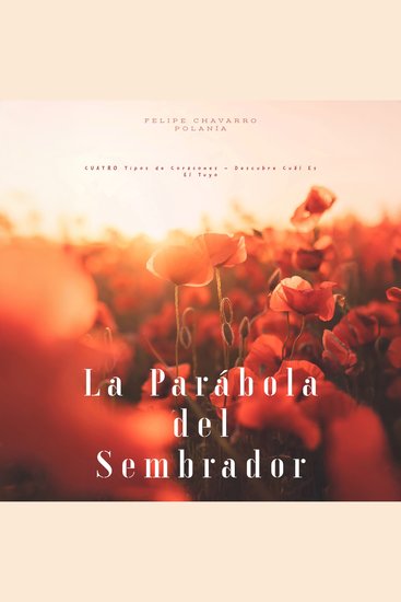 La Parábola del Sembrador - cuatro Tipos de Corazones - Descubre Cuál Es El Tuyo - cover