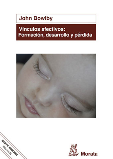 Vínculos afectivos: formación desarrollo y pérdida - Edición renovada - cover